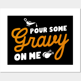 Pour Some Gravy On Me Posters and Art